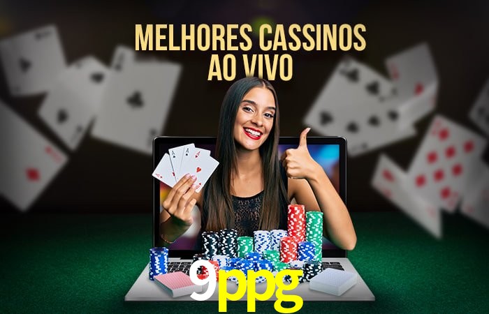 A Experiência Imersiva dos Cassinos Ao Vivo no 9ppg